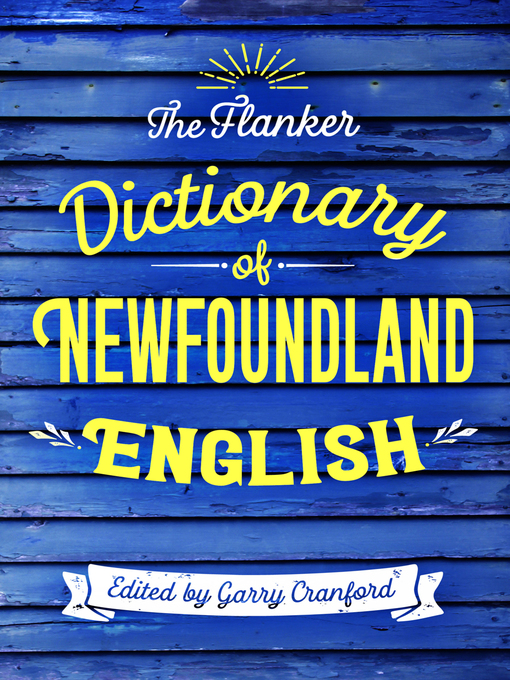 Title details for The Flanker Dictionary of Newfoundland English by Garry Cranford - Available